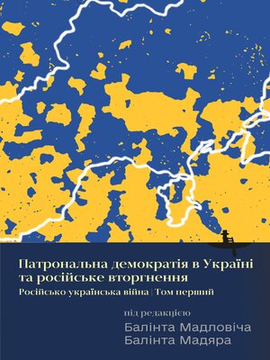 cover image of Ukraine's Patronal Democracy and the Russian Invasion